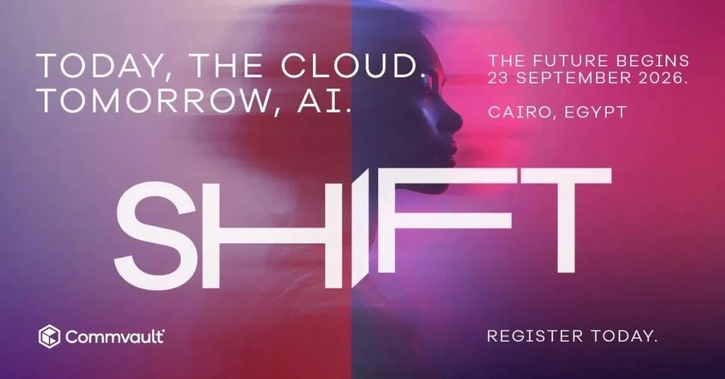 «تستعد شركة Commvault أطلاق فاعليات موتمر SHIFT 2026في القاهرة لاستعراض منصة Commvault Cloud  ومستقبل المرونة السيبرانية